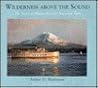 Wilderness Above the Sound: The Story of Mount Rainier National Park (Western Horizons) Wilderness Above the Sound: The Story of Mount Rainier National Park (Western Horizons)