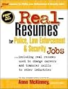 Real Resumes for Police, Law Enforcement and Security Jobs: Including Real Resumes Used to Change Careers and Transfer Skills to Other Industries) (Real-resumes Series)