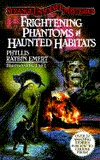 Frightening Phantoms and Haunted Habitats (Strange Unsolved Mysteries)
