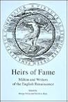 Heirs of Fame: Milton and Writers of the English Renaissance