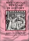 Mysterious Persons in History: Baffling Cases of Unsolved Mysteries (Books by Fred Neff)