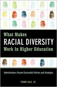 What Makes Racial Diversity Work in Higher Education: Academic Leaders Present Successful Policies and Strategies (Paperback)