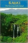 Kaua'i: The Unconquerable Island