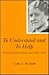 To Understand and to Help: The Life and Work of Susan Isaacs, 1885-1948