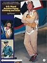 U. S. Navy Uniforms in World War II Series: U. S. Naval Aviation Flying Clothing and Gear U. S. Navy Uniforms in World War II Series: U. S. Naval Aviation Flying Clothing and Gear