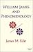 William James and Phenomenology by James M. Edie