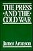Press and Cold War by James Aronson