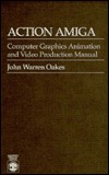 Action Amiga: Computer Graphics Animation and Video Production Manual (Paperback)