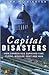 Capital Disasters How London Has Survived Fire, Flood, Disease, Riot and War by John Withington