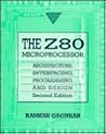 The Z80 Microprocessor: Architecture, Interfacing, Programming and Design The Z80 Microprocessor: Architecture, Interfacing, Programming and Design