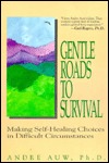 Gentle Roads to Survival: Making Self-Healing Choices in Difficult Circumstances (Paperback)