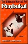 Renbukai: The Ultimate Martial Art, Vol. 1