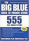 The Big Blue Book of French Verbs : 555 Fully Conjugated Verbs