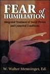 Fear of Humiliation: Integrated Treatment of Social Phobia and Comorbid Conditions Fear of Humiliation: Integrated Treatment of Social Phobia and Comorbid Conditions
