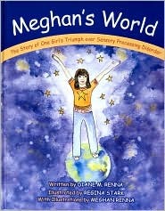 Meghan's World: The Story of One Girl's Triumph over Sensory Processing Disorder (Hardcover)