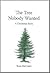 The Tree Nobody Wanted by Tom McCann