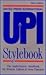 UPI Stylebook: The Authoritative Handbook for Writers, Editors & News Directors