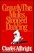 Gravely the Mules Stopped Dancing