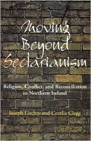 Moving Beyond Sectarianism: Religion, Conflict and Reconciliation in Northern Ireland (Paperback)