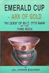 Emerald Cup, Ark of Gold: The Quest of SS Lt. Otto Rahn of the Third Reich