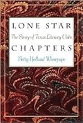 Lone Star Chapters: The Story of Texas Literary Clubs (Volume 17)