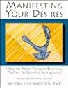 Manifesting Your Desires: How to Apply Timeless Spiritual Truths to Achieve Fulfillment