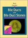 Bile Ducts and Bile Duct Stones Bile Ducts and Bile Duct Stones