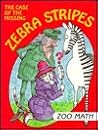 The Case of the Missing Zebra Stripes Zoo Math (I Love Math) The Case of the Missing Zebra Stripes Zoo Math (I Love Math)