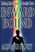 Inward Bound: Living Life from the Inside Out