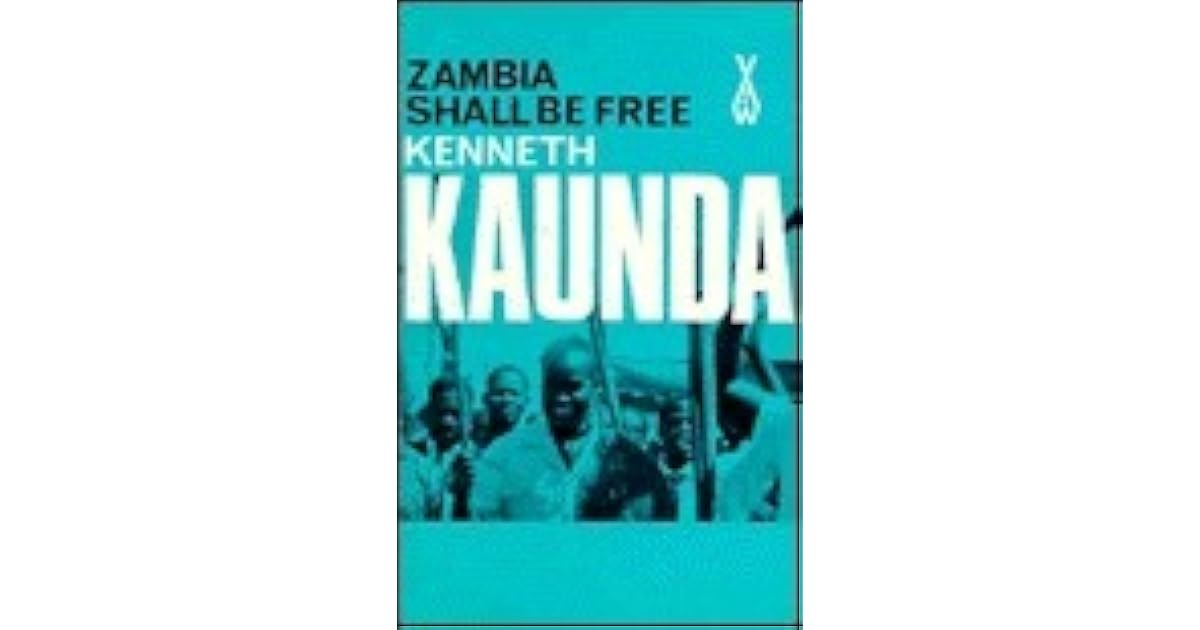 Zambia Shall Be Free by D. Kaunda