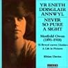 Yr eneth ddisglair annwyl: Morfydd Owen (1891-1918), ei bywyd mewn lluniau = Never so pure a sight : Morfydd Owen (1891-1918), a life in pictures