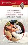 The Italian's Unwilling Wife by Kathryn    Ross