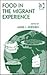 Food in the Migrant Experience (Studies in Migration and Diaspora)
