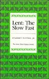 Lent: The Slow Fast (Iowa Short Fiction Award) Lent: The Slow Fast (Iowa Short Fiction Award)
