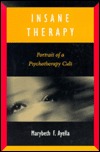 Insane Therapy: Portrait of a Psychotherapy Cult (Paperback)