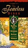 The Fearless Diner: Travel Tips and Wisdom for Eating Around the World