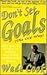 Don't Set Goals by Wade B. Cook