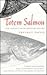 Totem Salmon: Life Lessons from Another Species
