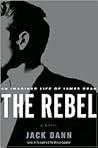 The Rebel: An Imagined Life of James Dean The Rebel: An Imagined Life of James Dean