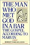 The Man Who Met God in a Bar: The Gospel According to Marvin: A Novel