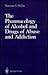 The Pharmacology of Alcohol and Drugs of Abuse and Addiction