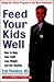 Feed Your Kids Well: How to...
