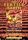 The Fertile Earth: Nature's Energies in Agriculture, Soil Fertilisation and Forestry (Eco-Technology #3)
