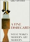 A Fine Disregard: What Makes Modern Art Modern A Fine Disregard: What Makes Modern Art Modern
