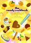 The Candy Cookbook: Recipes for Spectacular Truffles, Brittles, Toffees, Chocolates, and More (Hardcover)