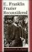 E. Franklin Frazier Reconsi...