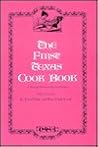 The First Texas Cook Book: A Thorough Treatise on the Art of Cookery The First Texas Cook Book: A Thorough Treatise on the Art of Cookery