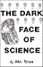The Dark Face of Science