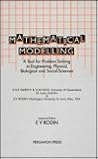 Mathematical Modelling: A Tool for Problem Solving in Engineering, Physical, Biological and Social Sciences (International Series in Modern Applied Mathematics and Computer Science) Mathematical Modelling: A Tool for Problem Solving in Engineering, Physical, Biological and Social Sciences (International Series in Modern Applied Mathematics and Computer Science)