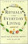 Rituals for Everyday Living: Special Ways of Marking Important Events in Your Life Rituals for Everyday Living: Special Ways of Marking Important Events in Your Life